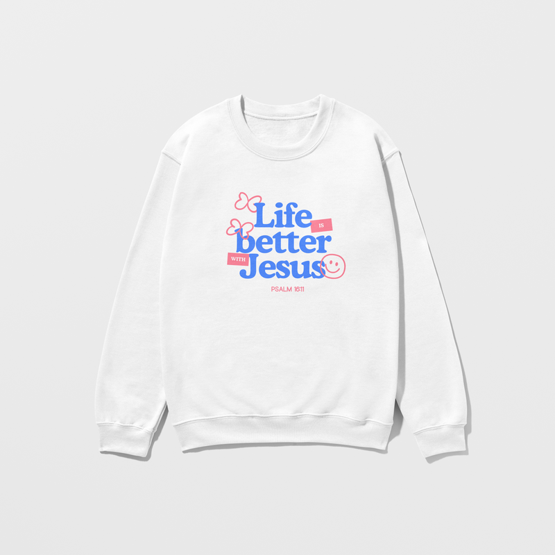 LIFE'S BETTER WITH JESUS